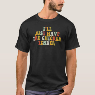 Camiseta Eu Só Vou Ter Os Chicken Fazendo O Groovy Quote Ap