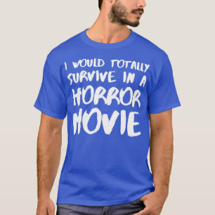 Camiseta Eu Sobreviveria Totalmente Num Filme De Horror