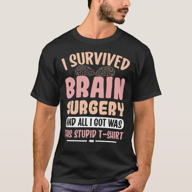 Camiseta Eu Sobrevivi À Cirurgia Cerebral E Tudo O Que Eu C (Frente)