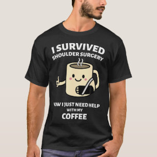 Camiseta Eu Sobrevivi à Cirurgia de Ombro Design de Café Di