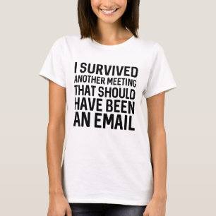 Camiseta Eu Sobrevivi A Outra Reunião