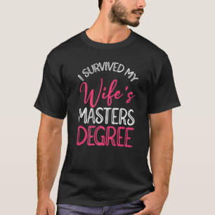 Camiseta Eu sobrevivi ao mestrado 18 da minha esposa.