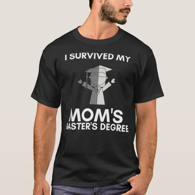Camiseta Eu Sobrevivi Aos Meus Mestrados De Mães Graduando  (Frente)