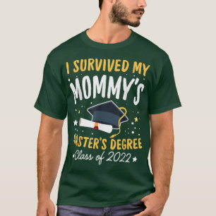 Camiseta Eu Sobrevivi Aos Meus Mestrados De Mamãe Graduei F