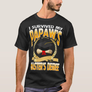 Camiseta Eu Sobrevivi Aos Meus Mestrados De Papaws Graduand
