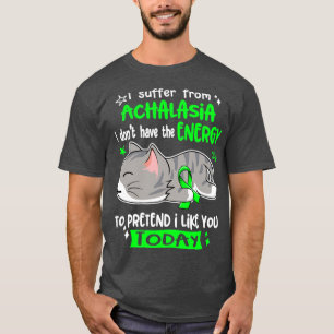Camiseta Eu Sofro Da Achalasia Eu Não Tenho Energia Para