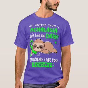 Camiseta Eu Sofro Da Achalasia Eu Não Tenho Energia Para