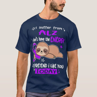 Camiseta Eu Sofro De ALZ Não Tenho Energia Para Preten