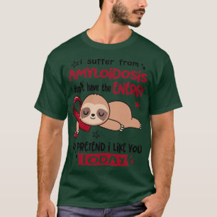 Camiseta Eu Sofro De Amiloidose Eu Não Tenho A Energia T