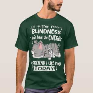 Camiseta Eu Sofro De Cegueira Eu Não Tenho Energia Para