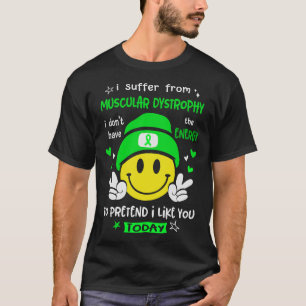 Camiseta Eu sofro de distrofia muscular finge que gosto de 