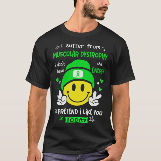Camiseta Eu sofro de distrofia muscular finge que gosto de  (Frente)