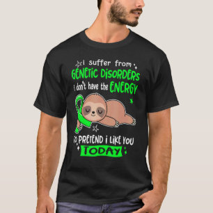 Camiseta Eu Sofro De Distúrbios Genéticos Para Fingir Que G