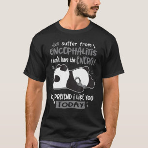 Camiseta Eu Sofro De Encefalite Eu Presumo Que Eu Gosto De
