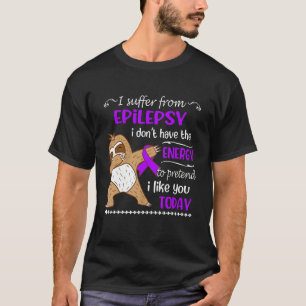 Camiseta Eu Sofro De Epilepsia Eu Não Tenho Energia Preguiç