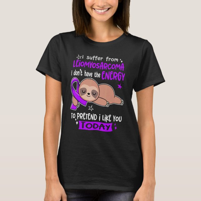 Camiseta Eu Sofro De Leiomiosarcoma Para Fingir Que Gosto D (Frente)