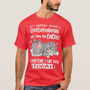 Camiseta Eu Sofro De Osteoporose Eu Não Tenho Energia