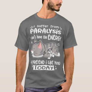 Camiseta Eu Sofro De Paralisia Eu Não Tenho Energia Para