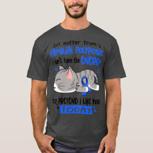 Camiseta Eu Sofro De Polipose Familiar Eu Não Tenho A E