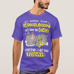 Camiseta Eu Sofro De Retinoblastoma Eu Não Tenho O Energ