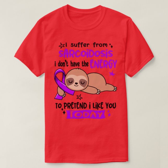 Camiseta Eu Sofro De Sarcoidose Eu Não Tenho A Energia T (Frente do Design)