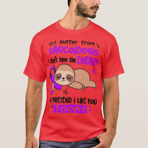 Camiseta Eu Sofro De Sarcoidose Eu Não Tenho A Energia T