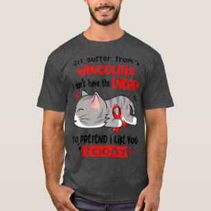 Camiseta Eu Sofro De Vasculite Eu Não Tenho Energia Para