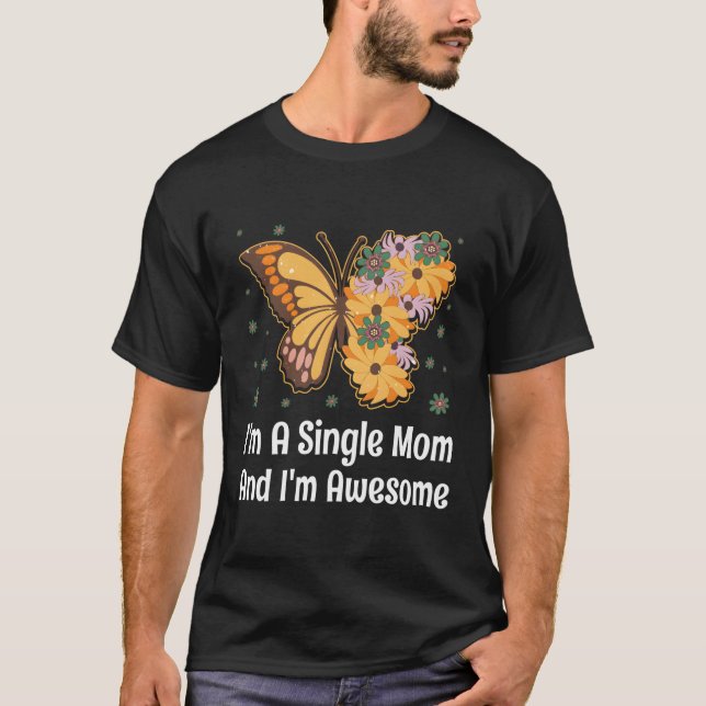 Camiseta Eu Solteiro Mãe Eu Sou Uma Mãe Incrível Mãe Inspir (Frente)