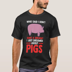 Camiseta Eu sonhei com porcos Pigs Pig