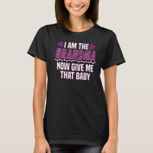 Camiseta Eu Sou A Avó Agora Dê-Me Aquele Bebê Bonito.