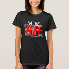 Camiseta Eu sou a esposa... digo ao meu marido o que fazer