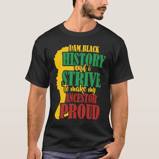 Camiseta Eu sou a História Negra e me esforço para fazer me (Frente)