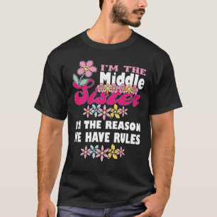 Camiseta Eu Sou A Irmã Do Meio Eu Sou A Razão pela Qual Tem