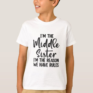 Camiseta Eu Sou A Irmã Do Meio Eu Sou A Razão Pelas Quais T