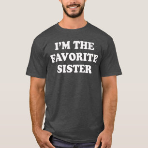 Camiseta Eu sou a irmã favorita Irmã engraçada irmão sis ir