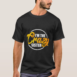 Camiseta Eu Sou A Irmã Louca Hoodie Engraçada Irmã Adorando