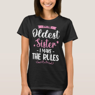 Camiseta Eu sou a irmã mais velha que eu faço as regras fel