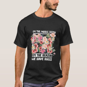 Camiseta Eu sou a Irmã Média. Eu sou a razão de termos regr