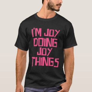 Camiseta Eu sou a Joy fazendo coisas de Joy