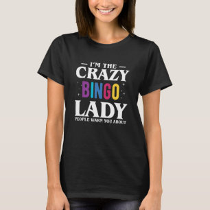 Camiseta Eu Sou A Louca Pessoas De Dama De Bingo Que Te Ale