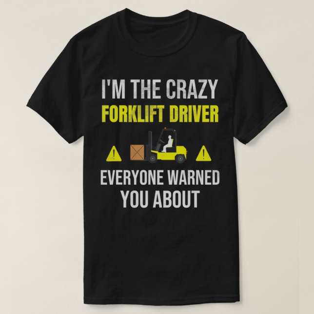 Camiseta Eu sou a Maluca Empilhadora de Empilhadeira D (Frente do Design)