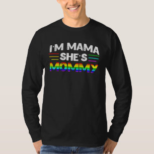 Camiseta Eu sou a Mamãe. Ela é a Mamãe. Mãe Lésbica