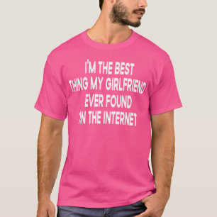 Camiseta EU Sou a Melhor Coisa que a Minha Namorada Já Enco