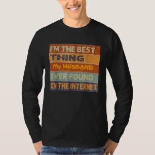 Camiseta Eu Sou a Melhor Coisa que Meu Marido Já Encontrou