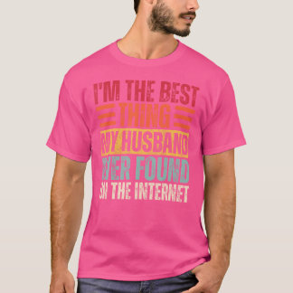 Camiseta EU SOU A Melhor Coisa Que Meu Marido Já Encontrou