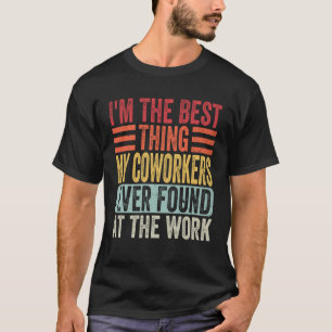 Camiseta Eu Sou a Melhor Coisa que Meus Colegas de Trabalho