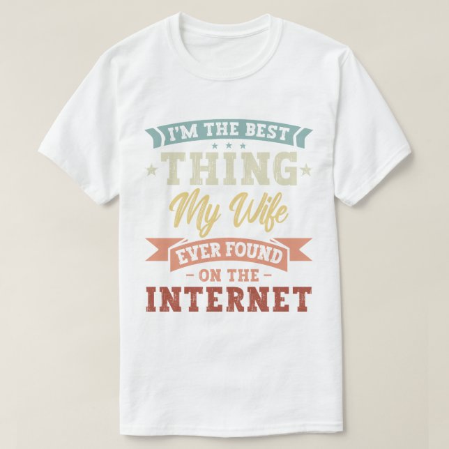 Camiseta Eu sou a melhor coisa que minha esposa já encontro (Frente do Design)