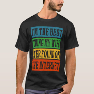 Camiseta Eu sou a melhor coisa que minha esposa já encontro