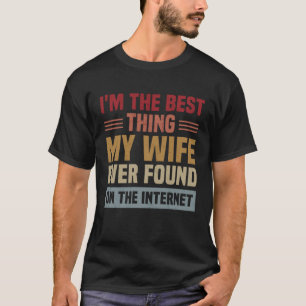 Camiseta Eu sou a melhor coisa que minha esposa já encontro