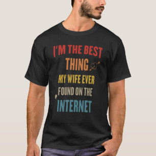 Camiseta Eu sou a melhor coisa que minha esposa já encontro